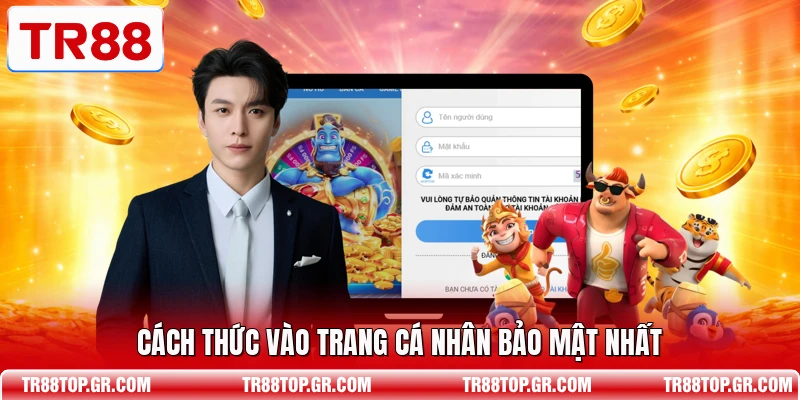 Cách thức vào trang cá nhân bảo mật nhất
