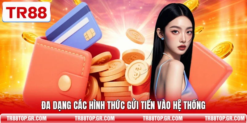 Đa dạng các hình thức gửi tiền vào hệ thống