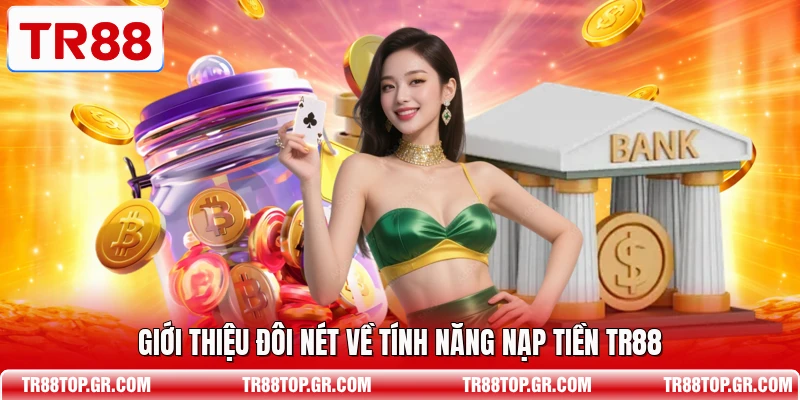 Giới thiệu đôi nét về tính năng nạp tiền TR88