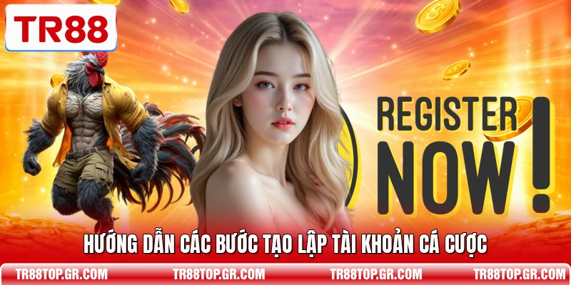 Hướng dẫn các bước tạo lập tài khoản cá cược