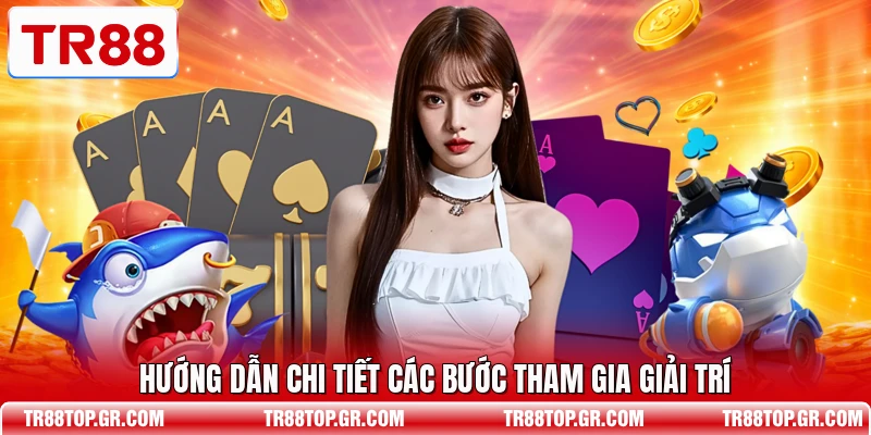 Hướng dẫn chi tiết các bước tham gia giải trí