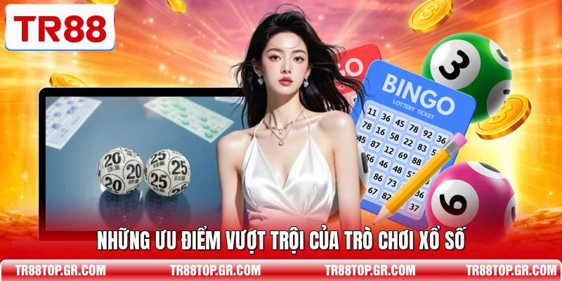 Những ưu điểm vượt trội của trò chơi xổ số