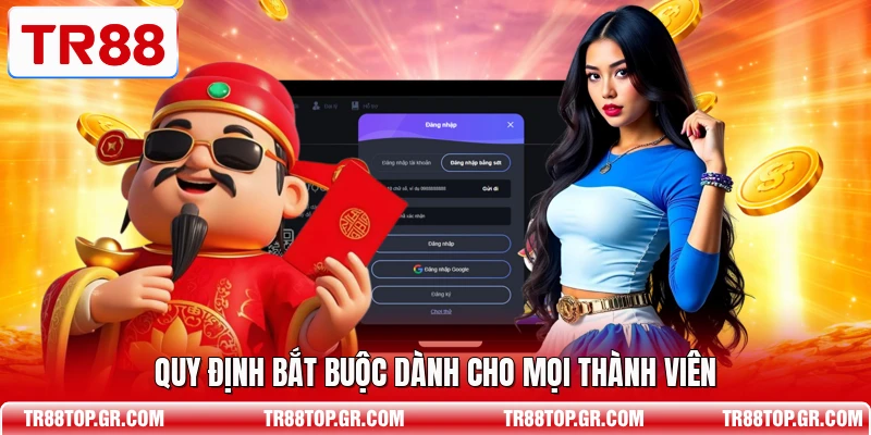 Quy định bắt buộc dành cho mọi thành viên