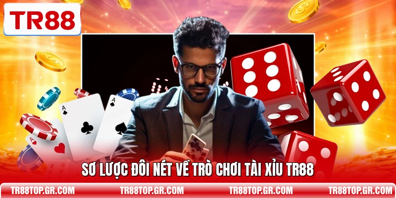 Sơ lược đôi nét về trò chơi tài xỉu TR88