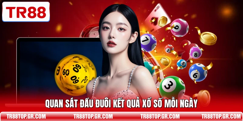 Quan sát đầu đuôi kết quả xổ số mỗi ngày